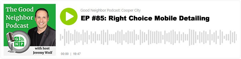 Good Neighbor Podcast: Cooper City
EP #85: Right Choice Mobile Detailing with Corey Richland
